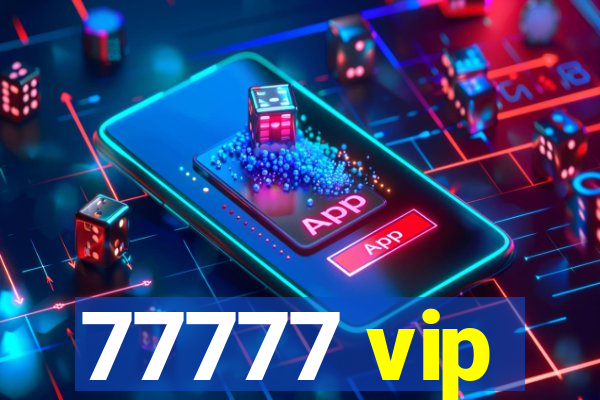 77777 vip